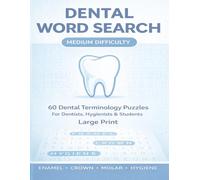 Dental Word Search - Medium Difficulty: 60 Large Print Dental Terminology Word Search Puzzles for Dentists, Hygienists, Assistants & Students | ... with Solutions (Dental Puzzle Book Series)