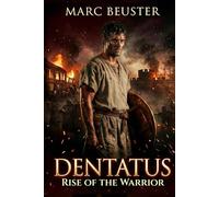 Dentatus: Rise of a Warrior: Ancient Rome Adventure - Epic Battles, Intrigue, and Heroism in the Roman Empire (The Eagle Saga: The Legend of Dentatus)