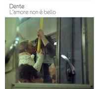 Dente - L'amore Non E' Bello