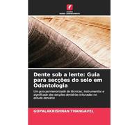 Dente sob a lente: Guia para secções do solo em Odontologia