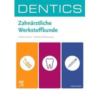 DENTICS Zahnärztliche Werkstoffkunde: DENTICS - das Zahnmedizinstudium fest im Griff und schnell ans Ziel!
