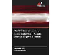 Dentifricio: salute orale, salute sistemica - Aspetti positivi, negativi e incerti