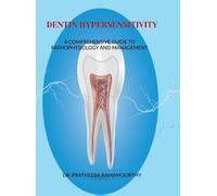 Dentin Hypersensitivity: A Comprehensive Guide to Pathophysiology and Management