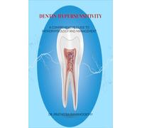 DENTIN HYPERSENSITIVITY: A Comprehensive Guide to Pathophysiology and Management