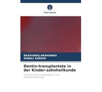 Dentin-transplantate in der Kinder-zahnheilkunde: Die Zukunft der Transplantation in der Kinderzahnheilkunde
