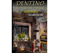 Dentino, il professor Vibrissa, e l'Alchimista