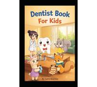 Dentist Book For Kids: An upbeat kids book about dentist lessons at the clinic, school, and park-so every smile can shine