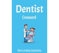 Dentist Crossword: Puzzles about Dentist, Oral Health, Dental Terminology and More | 6x9 inches | 60 Puzzles… Great for Vacations, Waiting Rooms, and ... (While You Are Waiting Puzzle Book Series)