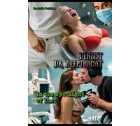 Dentist Dr. Deepthroat: In the spotlight of lust: 2