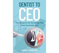 Dentist to CEO: The Blueprint from Breaking Free from Associate Life