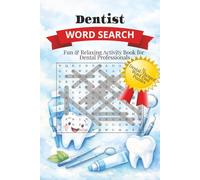 Dentist Word Search Puzzle Book: Relaxing Dental-Themed Word Find for Dentists, Hygienists & Dental Students | 55 Unique Puzzles with 825 Professional Terms