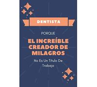 Dentista Porque El Increíble Creador De Milagros No Es Un Título De Trabajo: Divertido Cuaderno Dentista - Azul Y Naranja - Dentista Regalo - Diario original