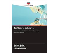 Dentisterie adhésive: Une revue exhaustive des concepts actuels et de leurs applications cliniques