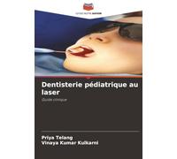 Dentisterie pédiatrique au laser: Guide clinique