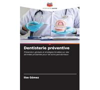 Dentisterie préventive: Prévention globale et stratégies fondées sur des données probantes pour les soins parodontaux
