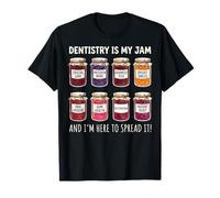Dentistry Is My Jam and I'm Here To Spread It Camiseta