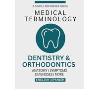 Dentistry & Orthodontics Medical Terminology Guide (English & Spanish)
