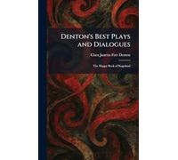 Denton's Best Plays and Dialogues: The Happy Book of Stageland
