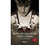 Dentro de cinco horas veré a Jesús. Diario de prisión: 102 (Arcaduz)