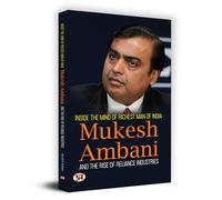 Dentro de la mente del hombre más rico de la India, Mukesh Ambani y el auge de las industrias Reliance