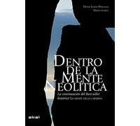 Dentro de la mente neolítica. Conciencia, cosmos y el mundo de los dioses (Arqueología)
