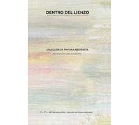 DENTRO DEL LIENZO: Colección de pintura abstracta