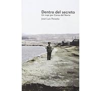 Dentro Del Secreto: UN VIAJE POR COREA DEL NORTE (Carrachinas)