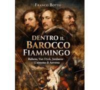 DENTRO IL BAROCCO FIAMMINGO: Rubens, Van Dyck, Jordaens ed il sistema di Anversa (Alveare dell'Arte)