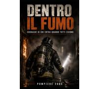 Dentro il Fumo: Cronache di chi entra quando tutti escono