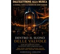 Dentro il suono delle Valvole: Guida agli amplificatori valvolari tra elettronica, timbro e progettazione sonora