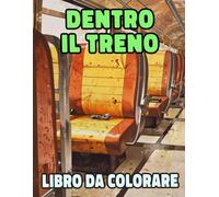Dentro Il Treno Libro Da Colorare: Pagine A Colori Di Interni Di Treni Antichi E Moderni Decorazioni Di Cabine Vagoni Locomotiva Ferroviari | Disegni ... Stress | Bambini Adulti Adolescenti Anziani