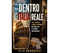 Dentro l’Italia reale: Case, famiglie, lavoro e provincia nel Paese che il turismo non racconta