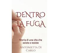 Dentro la fuga: Storia di una vita che esiste e resiste