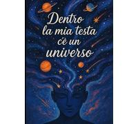 Dentro la mia testa c’è un universo