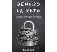 Dentro la rete: Gestire i conflitti, decifrare i contratti e pianificare l'uscita dal franchising (Senza rete di protezione)
