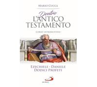 Dentro l'Antico Testamento. Corso introduttivo Ezechiele, Daniele, Dodici profeti (Parola di Dio. Seconda serie)