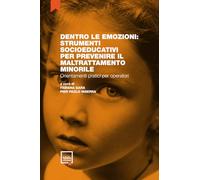 Dentro le emozioni: strumenti socioeducativi per prevenire il maltrattamento minorile: Orientamenti pratici per operatori
