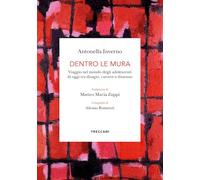 Dentro le mura. Viaggio intorno agli adolescenti di oggi tra disagio, carcere e dissenso (Biblioteca enciclopedica Treccani)