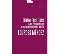Dentro, pero fuera: El arte contemporáneo desde la antropología feminista (Paper)