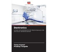 Dentronics: La fusion de la dentisterie et de l'électronique pour des soins bucco-dentaires avancés