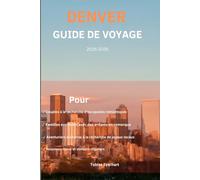 Denver Guide de voyage 2025-2026: « Votre voyage à travers la culture, la gastronomie et l'aventure de Denver »