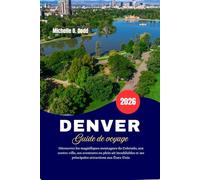 DENVER Guide de voyage 2026: Découvrez les magnifiques montagnes du Colorado, son centre-ville, ses aventures en plein air inoubliables et ses principales attractions aux États-Unis.