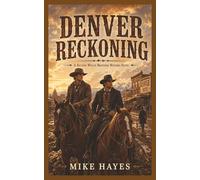 Denver Reckoning: A Second Willis Brothers Western Novel, A Willis Brothers Western of Brotherhood, Grit, and Frontier Justice, 215 pages, 5x8 inches: 2 (The Willis Brothers Western Series)