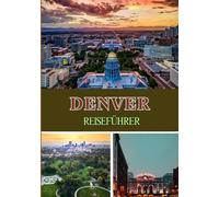 DENVER REISEFÜHRER 2025: Erkunden Sie die kilometerhohe Stadt wie nie zuvor