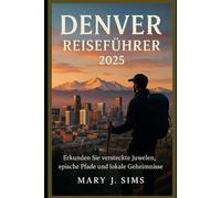 Denver Reiseführer 2025: Erkunden Sie versteckte Juwelen, epische Pfade und lokale Geheimnisse