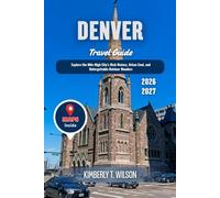 Denver Travel Guide 2026 - 2027: Explore the Mile-High City’s Rich History, Urban Cool, and Unforgettable Outdoor Wonders