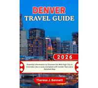 Denver Travel Guide 2026: Essential Information to Discover the Mile High City in Colorado Like a Local, Complete with Insider Tips and a Detailed Map (See It Local, Map It Right)