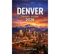 Denver travel guide 2026: Seasonal Adventures, Hidden Neighborhoods, Scenic Drives, Food Culture, Day Trips, and Smart Local Tips