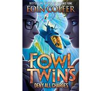Deny All Charges: A Fast-Paced Fantasy Mystery from the World of Artemis Fowl: Book 2 (The Fowl Twins)