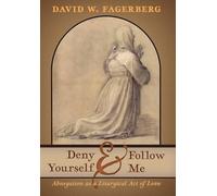 Deny Yourself and Follow Me: Abnegation as a Liturgical Act of Love